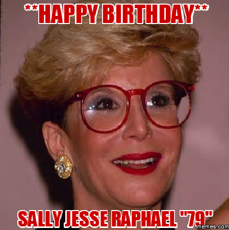 **happy Birthday** Sally Jesse Raphael 