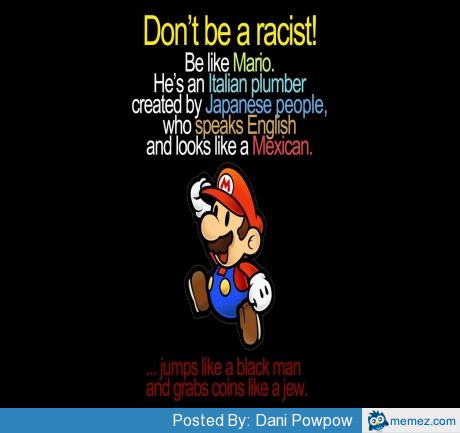 Don't Be A Racist Like Mario 