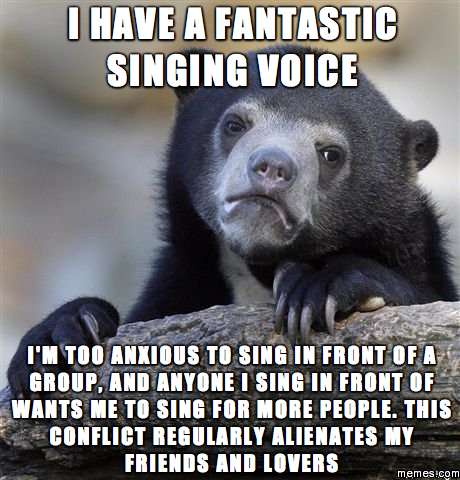 I have a fantastic singing voice...