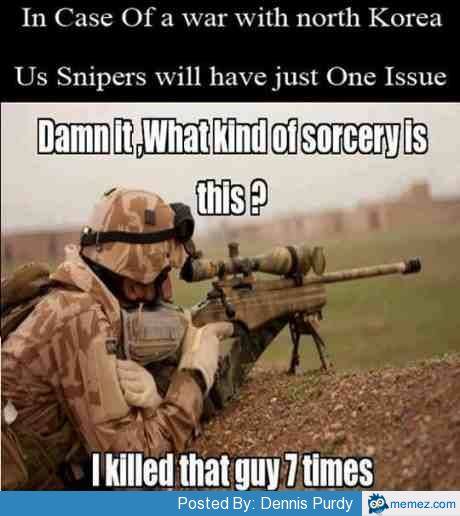 US snipers one issue with war | Memes.com